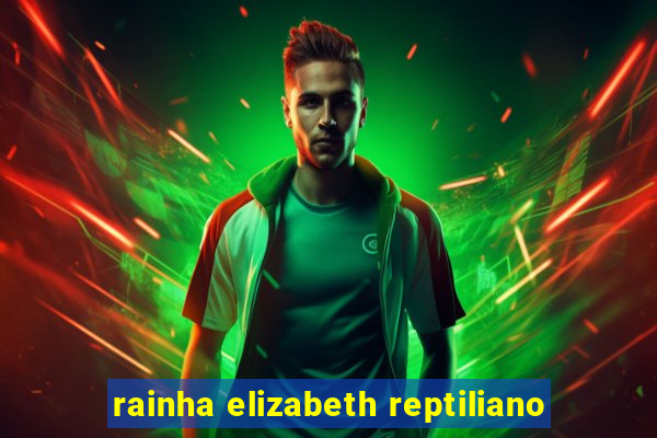 rainha elizabeth reptiliano